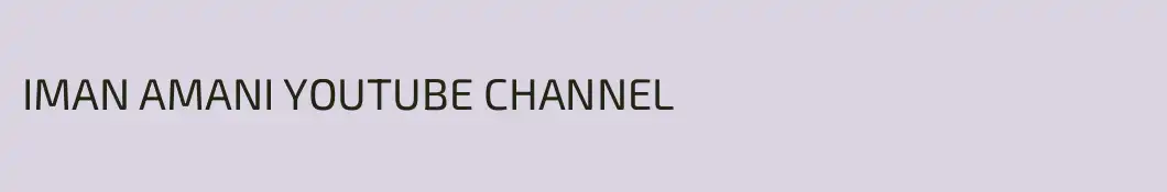 IMAN AMANI YOUTUBE CHANNEL